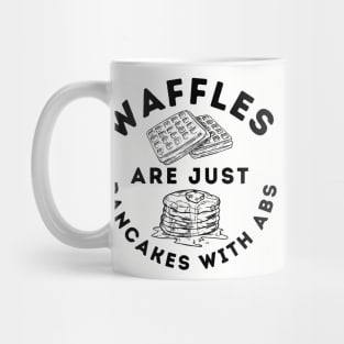 Waffles Are Just Pancakes With Abs Mug